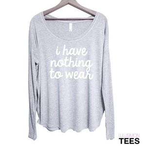 *I Have Nothing to Wear Long Sleeve Flowy Tee